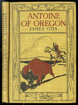 Antique Illustrated Book Antoine of Oregon a Story of the Oregon Trail by James Otis C 1912 #gs65P4ewxCI