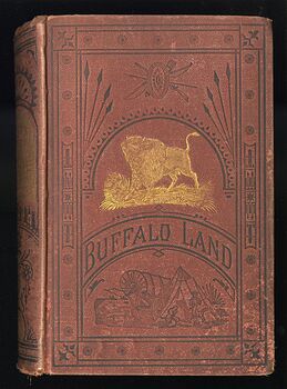 Buffalo Land an Authentic Account of the Discoveries Adventures and Mishaps of a Scientific and Sporting Party in the Wild West by W E Webb C1872 #gIDsBTy9PQY