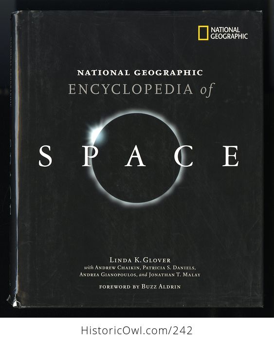 National Geographic Encyclopedia of Space Book by Linda K Glover with Andrew Chaikin Patricia S Daniels Andrea Gianopoulos and Jonathan T Malay and Foreword by Buzz Aldrin C2004 - #EP0lMI4JknM-1