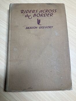 Riders Across the Border Antique Book by Jackson Gregory C1932 #XNGHnsRh0H4