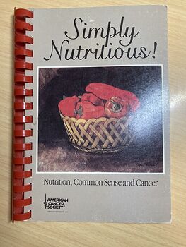 Simply Nutritious Spiral Bound Cookbook of Nutrition Common Sense and Cancer by the American Cancer Society Oregon Division C1985 #kdgynKIhTqw