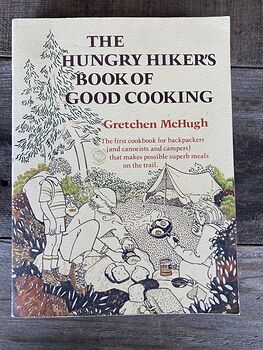 The Hungry Hikers Book of Good Cooking by Gretchen Mchugh C1982 #IOPXiauGQe4