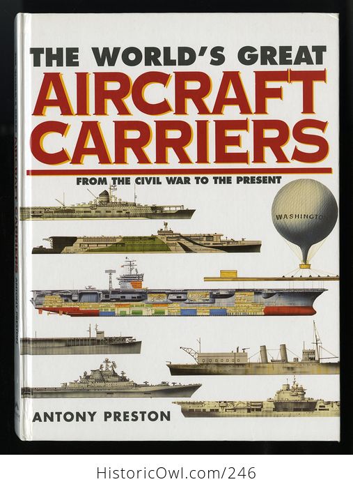 The Worlds Great Aircraft Carriers from the Civil War to the Present by Antony Preston C1999 - #w78pxievp2w-3