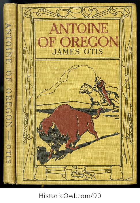 Antique Illustrated Book Antoine of Oregon a Story of the Oregon Trail by James Otis C 1912 - #gs65P4ewxCI-1