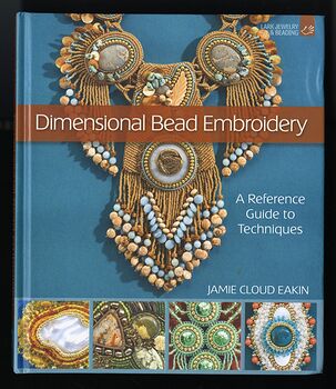 Dimensional Bead Embroidery a Reference Guide to Techniques Book by Jamie Cloud Eakin C2011 #4gTjm3qhy84