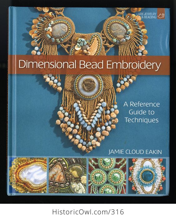 Dimensional Bead Embroidery a Reference Guide to Techniques Book by Jamie Cloud Eakin C2011 - #4gTjm3qhy84-1