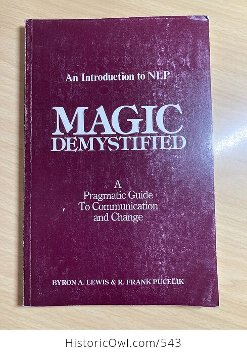 Magic Demystified a Pragmatic Guide to Communication and Change by Byron a Lewis and R Frank Pucelik C1982 - #SAhzuGhau0I-1
