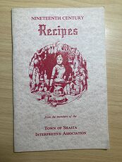 Nineteenth Century Recipes from the Members of the Town of Shasta Interpretive Association Book C1984 #uDFP8bn01dI