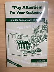 Pay Attention Im Your Customer and the Reason Youre in Business Book by Ken Smith C2001 #SOAXIdYavrw