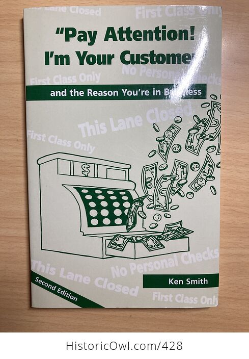 Pay Attention Im Your Customer and the Reason Youre in Business Book by Ken Smith C2001 - #SOAXIdYavrw-1