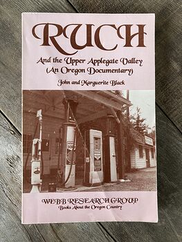 Ruch and the Upper Applegate Valley an Oregon Documentary by John and Marguerite Black C1993 #a16vfbgKeWc