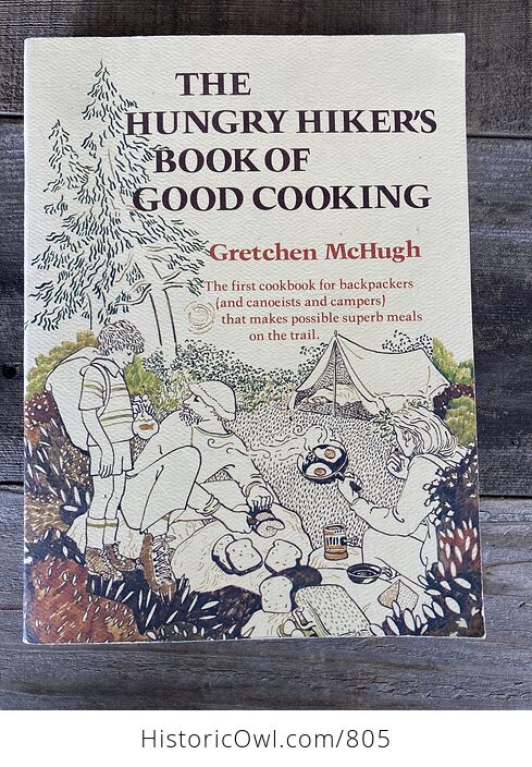 The Hungry Hikers Book of Good Cooking by Gretchen Mchugh C1982 - #IOPXiauGQe4-1