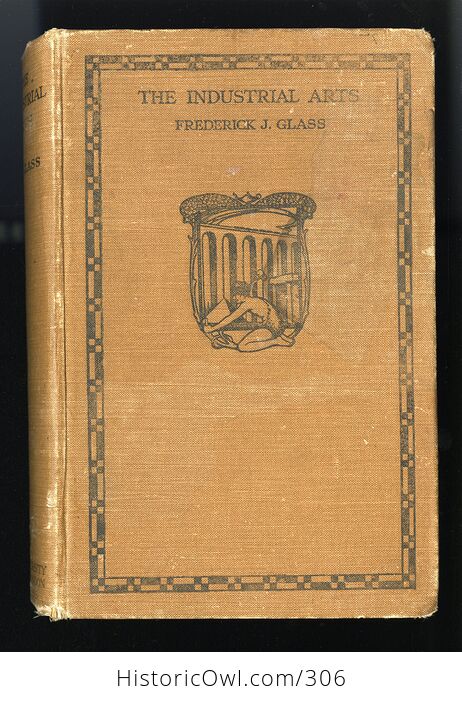 The Industrial Arts Antique Illustrated Book by Frederick J Glass C1927 - #gMZq8uweROI-1