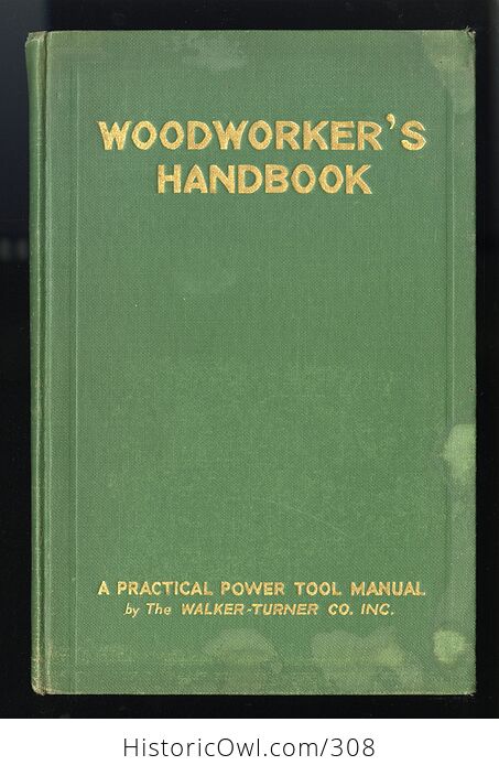 Woodworkers Handbook Antique Illustrated a Practical Manual for Guidance in Planning Installing and Operating Power Workshops C1932 - #rEmiMHhGFZ8-1